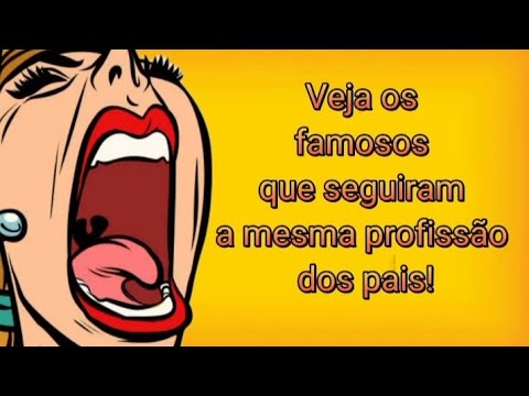 Famosos Que Seguiram a Mesma Profissão dos Pais - Filho de Peixe Peixinho É - Veja Quais Foram!