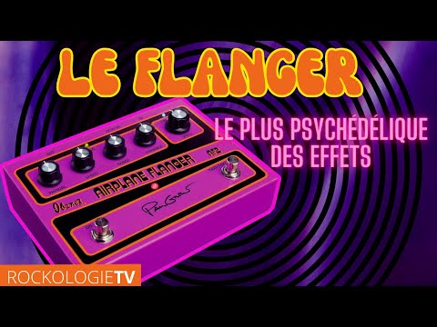 Le Flanger: le plus psychédélique des effets