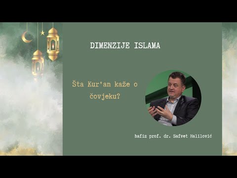 DIMENZIJE ISLAMA - Šta Kur'an kaže o čovjeku? (Čovjek u ramazanu) - hfz. prof. dr. Safvet Halilović