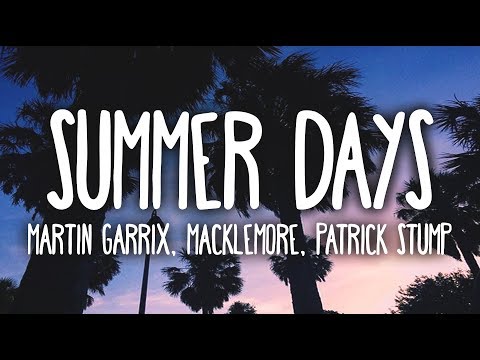Martin Garrix - Summer Days (Clean - Lyrics) ft. Macklemore & Patrick Stump