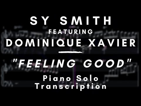 Sy Smith ft. DominiqueXavier - Feeling Good (Piano Solo Transcription)