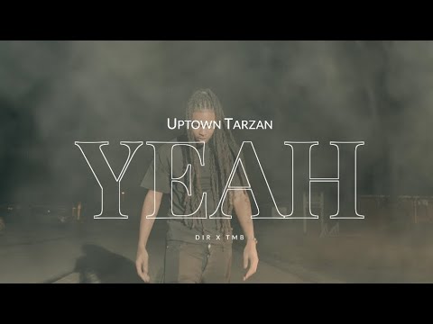 UptownTarzan - Yeah [Official Music Video]