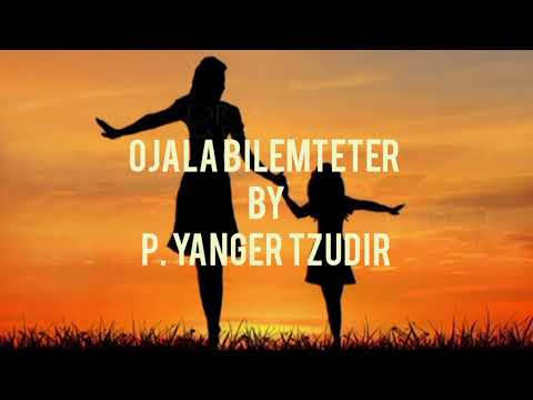 Ojala Bilemteter - P. Yanger tzüdir (lyrics)