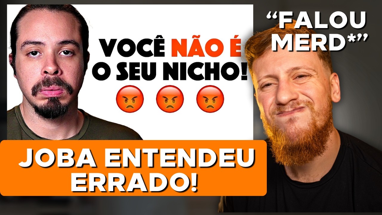 JOBA ENTENDEU ERRADO O "VOCÊ É SEU NICHO"