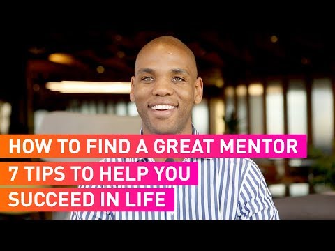 How To Find A Great Mentor | 7 Tips For Success In Life