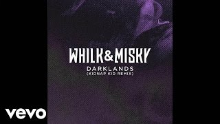 Whilk & Misky - Darklands (Kidnap Kid Remix)