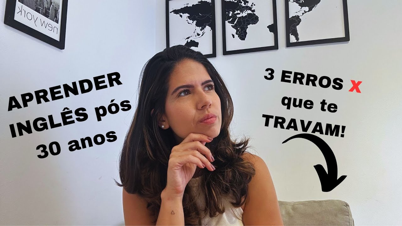 Inglês Depois dos 30: 3 Erros Que Estão Travando Seu Aprendizado!