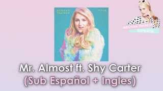 Meghan Trainor - Mr. Almost ft. Shy Carter ( Lyrics + Sub Español e Ingles )