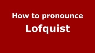 How to pronounce Lofquist