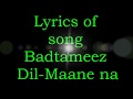 Badtameez Dil Maane na Lyrics Yeh Jaawani Hai Deewani Lyrics!