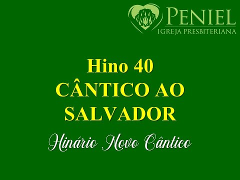 Hinário Novo Cântico, Hino 40   "Cântico ao Salvador"