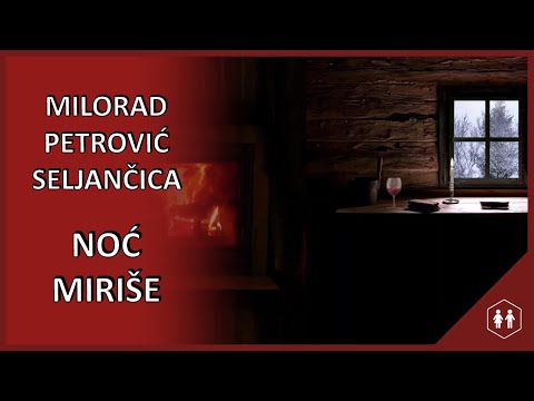 Milorad Petrović Seljančica - Noć miriše