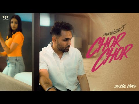 Chor Chor (Official Video) Prem Dhillon | LIMITLESS | Rass | Latest Punjabi Songs 2023