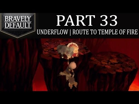 Bravely Default - Part 33: Underflow | Route to Temple of Fire and Agnès's Tough Decision! [Ch.3]