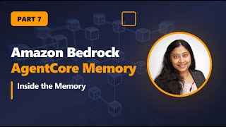 Amazon Bedrock AgentCore – Part 7 | Inside the Memory (Deep Dive)