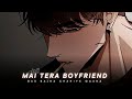 Mai Tera Boyfriend (Slowed Reverb) Raabta