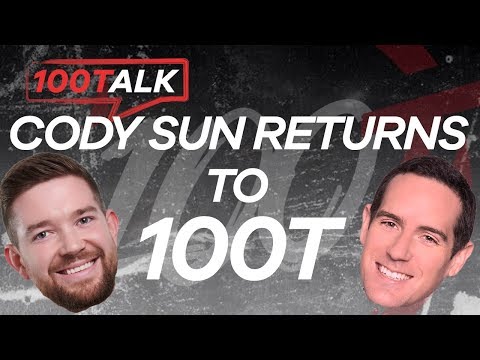 100TALK - The Prodigal (Cody) Sun Returns - 100 Thieves Bring Back 2018