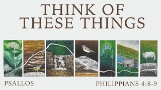 Think of These Things (4:8-9) Music Video