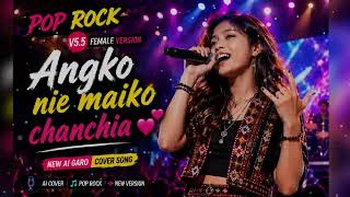 Download lagu Angko nie maiko chanchia 💕💕 Ai garo cover song 🎸🥁🎤 mp3