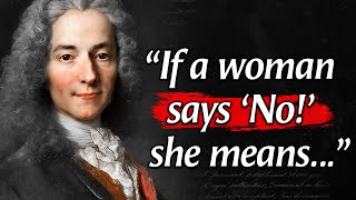 Voltaire – Sincere and Intimate Quotes about Women and Life | Life Changing Quotes