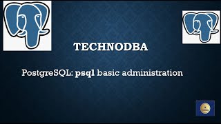 PostgreSQL : psql basic administration