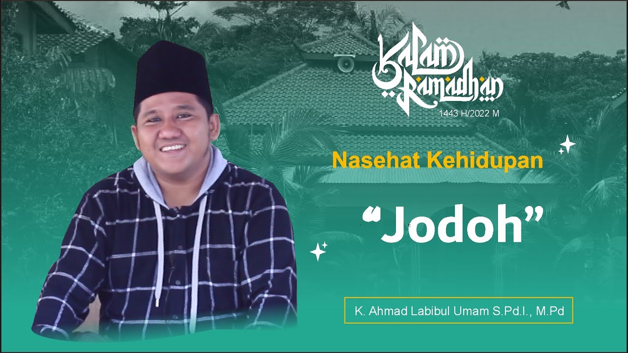 KALAM RAMADHAN | JODOH | K. Ahmad Labibul Umam, S.Pd.I., M.Pd