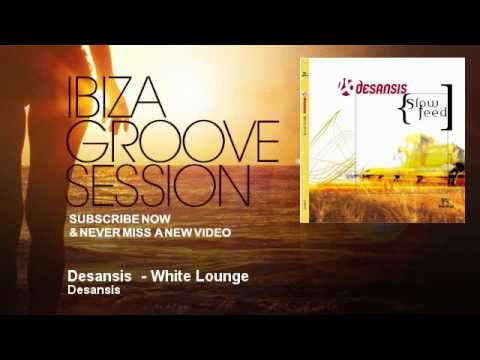Desansis - Desansis  - White Lounge - IbizaGrooveSession