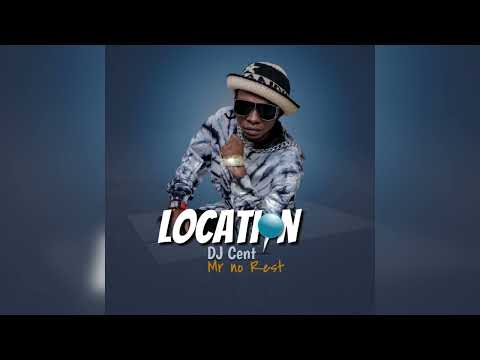 Location By Dj Cent Mr No Rest