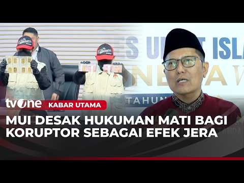 Geram Maraknya Kasus Korupsi, MUI Desak Hukuman Mati Koruptor | Kabar Utama