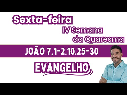 Evangelho de hoje (04/04/2025) | João 7,1-2.10.25-30 | Sexta-feira da 4ª Semana da Quaresma