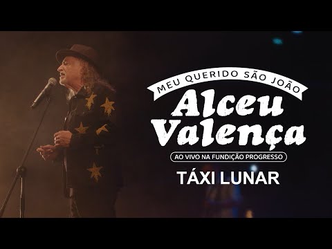 Alceu Valença - Táxi Lunar (Ao Vivo na Fundição Progresso)