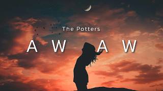 Download lagu The Potters - Aw Aw (Lyric) mp3