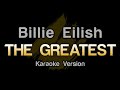 Billie Eilish - THE GREATEST (Karaoke Version)