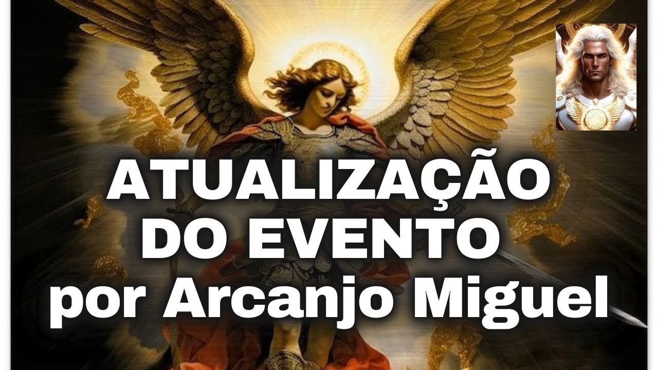 ATUALIZAÇÃO DO EVENTO por Arcanjo Miguel