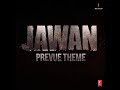 Jawan Prevue Theme 2023 New Song
