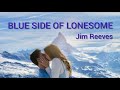 Blueside of Lonesome - Jim Reeves