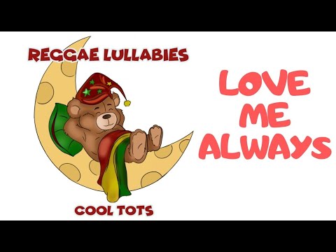 Cool Tots - Love Me Always - Reggae Lullabies for Babies -  Happy Music