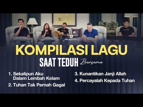 Kompilasi Lagu Saat Teduh Bersama - Episode 189 (Official Philip Mantofa)