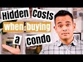 What are the hidden or additional costs when buying a condo?