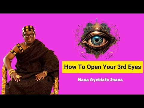 Instantly Open Your Third Eyes With These Simple Trick || Nana Ayebiafo Jnana