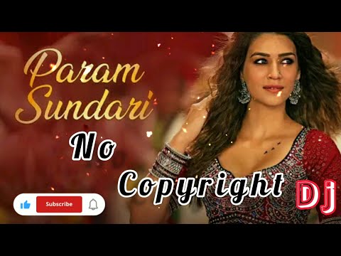 Param Sundari Song ll Bollywood || No Copyright Music || Party Dance Song || DJ Remix