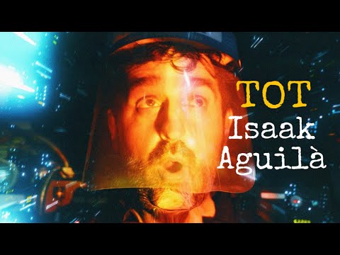 TOT - Isaak Aguilà (Videoclip oficial)