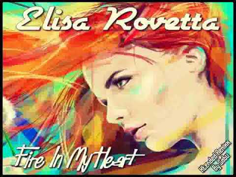 ELISA ROVETTA   Fire In My Heart Xtendend ReMixx Italo Disco 2o15