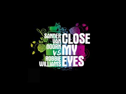 Sander van Doorn vs Robbie Williams - Close My Eyes (Club Mix)