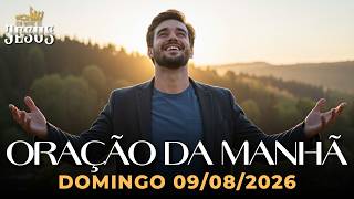 ORAÇÃO DA MANHÃ 09/08/2026 - UMA ORAÇÃO PODEROSA PARA RENOVAR SUAS FORÇAS