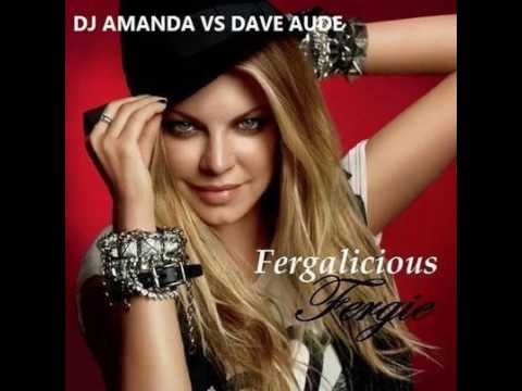 FERGIE feat. WILL.I.AM- FERGALICIOUS 2016 [DJ AMANDA VS DAVE AUDE]