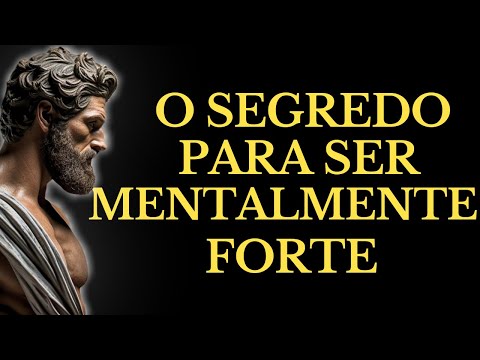 TORNE-SE MENTALMENTE FORTE, TREINE SUA MENTE PARA SUPERAR QUALQUER COISA | 15 LIÇÕES DE ESTOICISMO