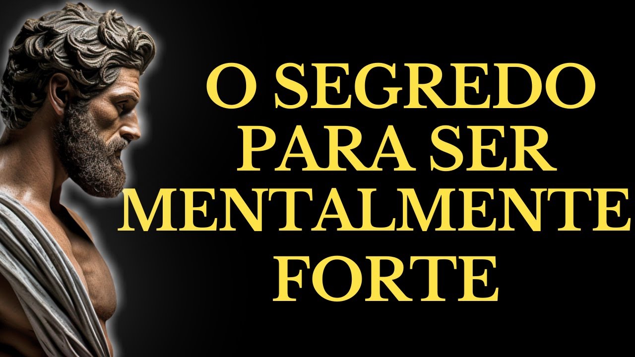 TORNE-SE MENTALMENTE FORTE, TREINE SUA MENTE PARA SUPERAR QUALQUER COISA | 15 LIÇÕES DE ESTOICISMO