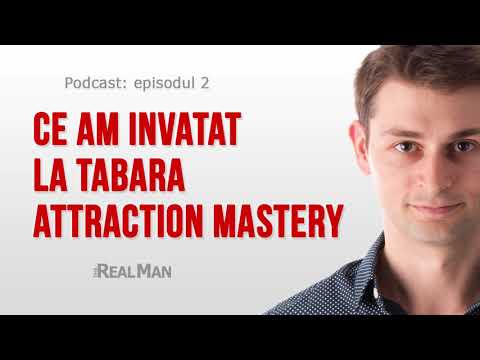 Ce am invatat la tabara Attraction Mastery - Podcastul TheRealMan ep. 2