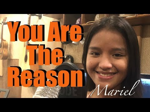 YOU ARE THE REASON (Cover) by Mariel Baguio
